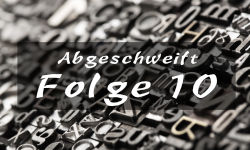 Abgeschweift Folge 10