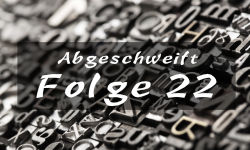 Abgeschweift Folge 22