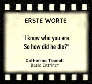 Catherine Tramell in "Basic Instinct" - Zitat