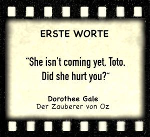 Dorothee Gale in "Der Zauberer von Oz" - Zitat