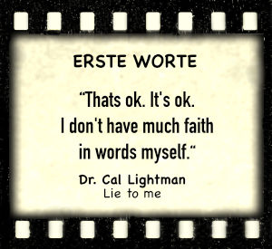 Dr. Cal Lightman in "Lie to Me" - Zitat