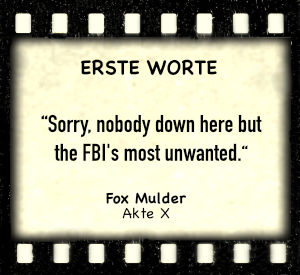 Fox Mulder in "Akte X" - Zitat