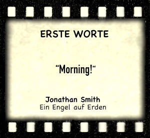 Jonathan Smith in "Ein Engel auf Erden" - Zitat