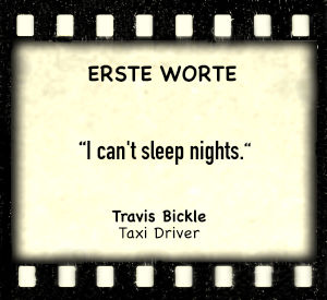 Travis Bickle in "Taxi Driver" - Zitat